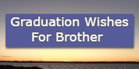 Graduation Wishes For Brother