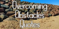 Overcoming Obstacles Quotes