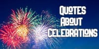 Quotes about Celebrations
