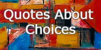 Quotes About Choices