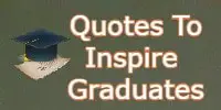 quotes to inspire graduates
