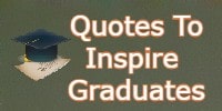 Quotes To Inspire Graduates