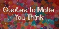 Quotes to Make You Think
