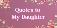 Quotes To My Daughter