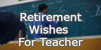 Retirement Wishes For Teacher