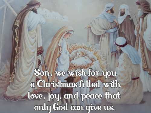 Son, we wish for you a Christmas filled with love, joy, and peace that only God can give us.
