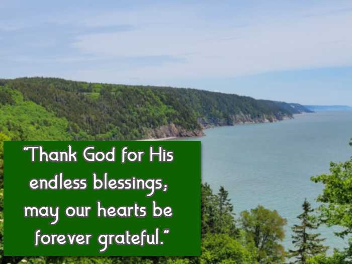 Thank God for His endless blessings; may our hearts be forever grateful.