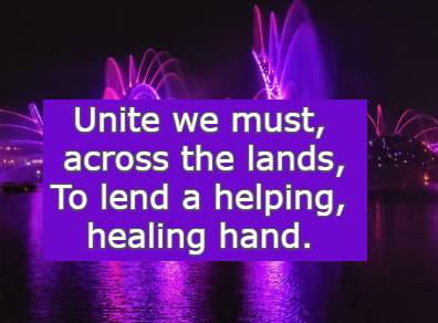 Unite we must, across the lands, To lend a helping, healing hand.