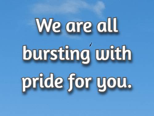 We are all bursting with pride for you.