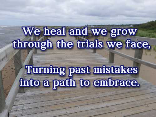 We heal and we grow through the trials we face, Turning past mistakes into a path to embrace.