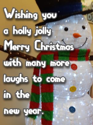 Wishing you a holly jolly Merry Christmas with many more laughs to come in the new year.