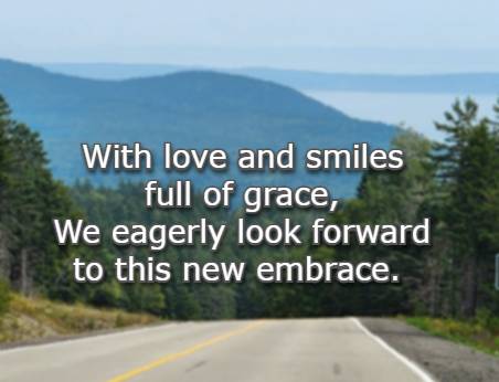 With love and smiles full of grace, We eagerly look forward to this new embrace.