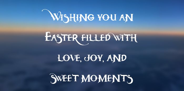 Wishing you an Easter filled with love, joy, and sweet moments